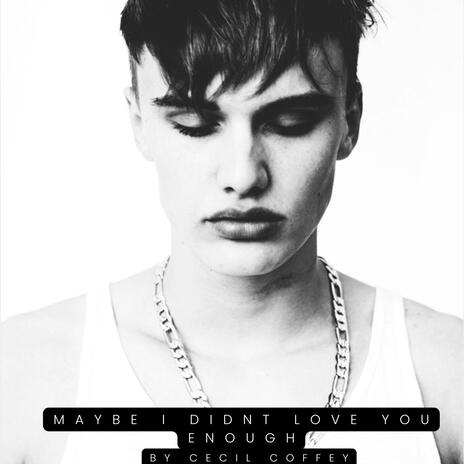 Maybe I Didnt Love You Enough cover art