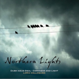 Dubh agus Geal - Darkness and Light - Loric Colloquies