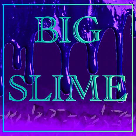 BIG SLIME ft. rip.Trolusz