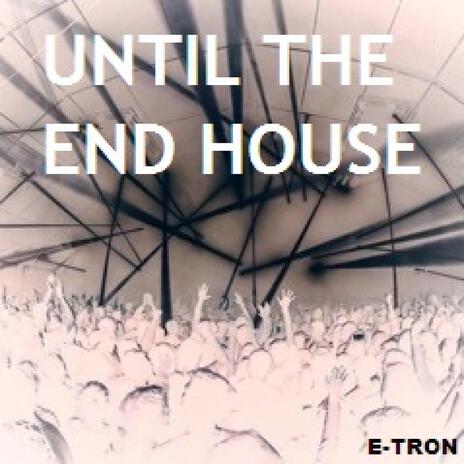 UNTIL THE END HOUSE cover art