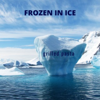 Frozen in Ice