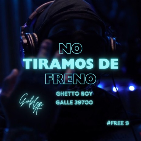 No Tiramos De Freno ft. Ghetto Boy & Galle 39700 cover art