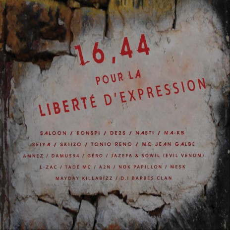 16,44 pour la liberté d'expression (feat. Saloon, Konspi, De2s, Nasti, Ma-Kb, Seiya, SkiiZo, Tonio Reno, MC jean galbé, Amnez, Damus94, GéRo, Jazefa, Sowil, L-Zac, Tadé MC, A2N indépendante, Nok Papillon, MESK, Mayday Killabizz, D.I Barbes Clan & Misère R cover art