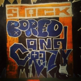 Bored and Crazy