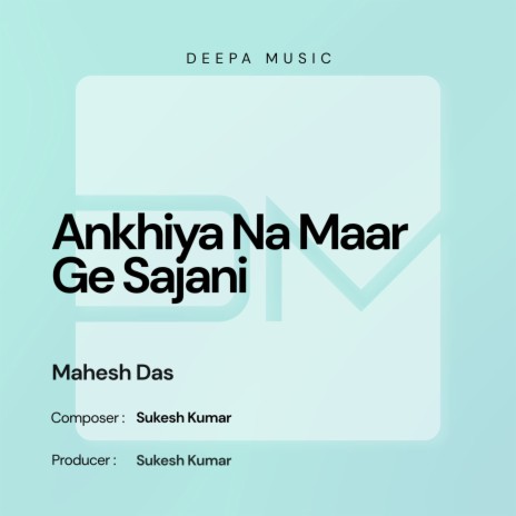 Ankhiya Na Maar Ge Sajani ft. Mahesh Das cover art