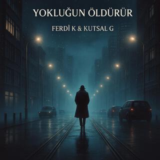 Yokluğun Öldürür ft. Kutsal G. cover art