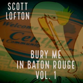 Bury Me in Baton Rouge, Vol. 1