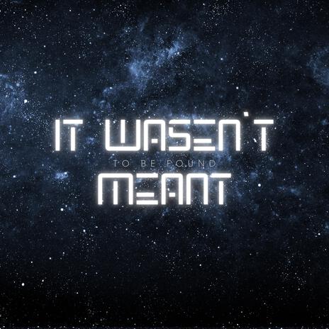 It Wasen`t Meant To Be Found cover art