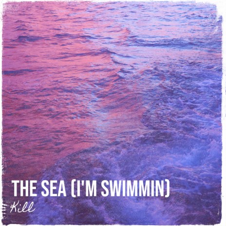 The Sea (I'm Swimmin) cover art
