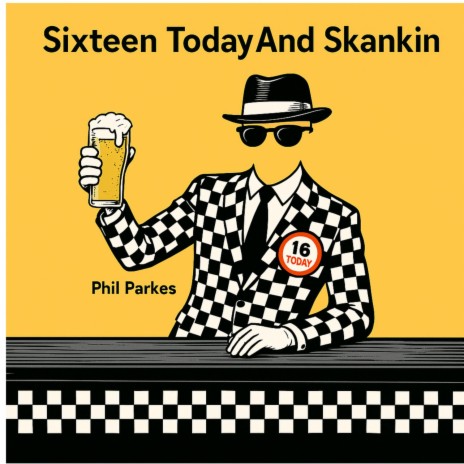 Sixteen Today And Skankin cover art