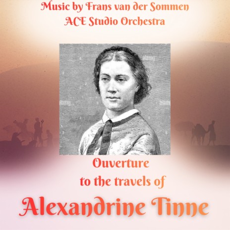 Ouverture to the Travels of Alexandrine Tinne