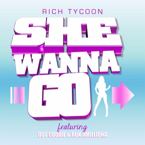 She Wanna Go (feat. Dot Goodie & Rux Amilliona) cover art