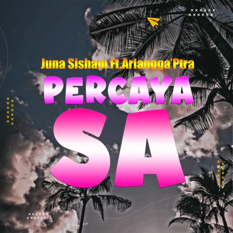 Percaya Sa ft. Arlangga'Ptra cover art