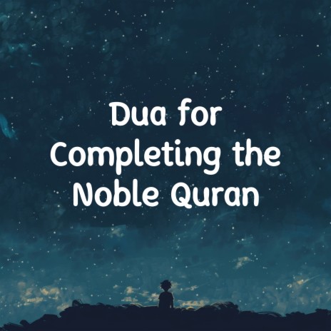 Dua for a Blessed End and Righteous Deeds ft. Quran for Heart, Quran & Le Coran cover art