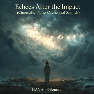 Echoes After the Impact (Cinematic Piano-Orchestral Sounds)