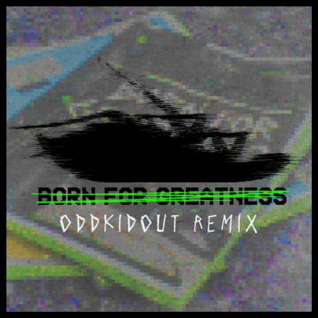 Born For Greatness (OddKidOut Remix) cover art