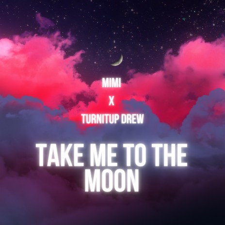 Take Me to the Moon ft. Turnitup Drew cover art