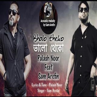Bhalo Theko ভালো থেকো (Palash Noor Feat Sam Arefin)