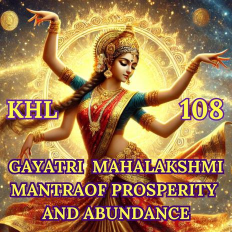 Mahalakshmi Gayatri Mantra: DIVINE PROSPERITY, ABUNDANCE AND GRACE