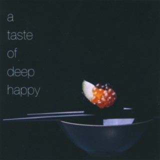 A Taste Of Deep Happy