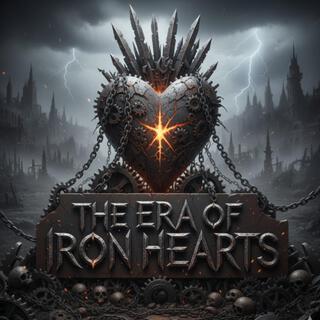 The Era of Iron Hearts