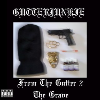 FROM THE GUTTER 2 THE GRAVE
