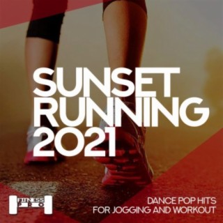 Sunset Running 2021 - Dance Pop Hits For Jogging And Workout