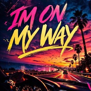 IM ON MY WAY