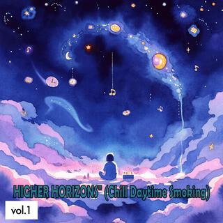 HIGHER HORIZONS (Chill Daytime Smoking), Vol. 1