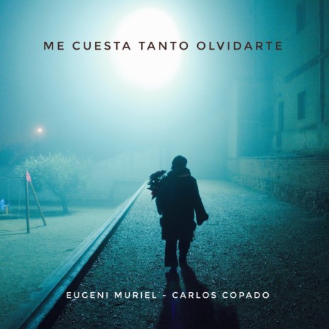 Me Cuesta Tanto Olvidarte ft. Carlos Copado cover art