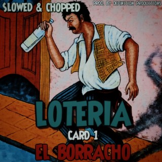 LOTERIA (Card 1 EL BORRACHO) SLOWED & CHOPPED (DJ ScrewFace Remix SLOWED & CHOPPED)