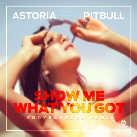 Show Me What U Got (Bodybangers Mix) ft. Victoria Kern & Pitbull