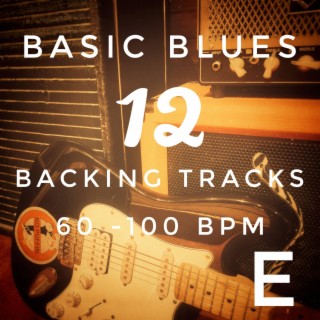 Basic Blues 12 Backing Tracks in E 60 to 100 bpm