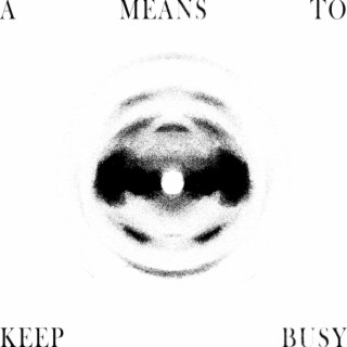 A Means to Keep Busy