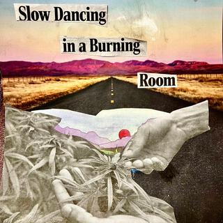 Slow Dancing in a Burning Room