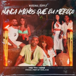 Nunca Menos Que Eu Mereço ft. Mc Th, Kiaz & Pep Starling