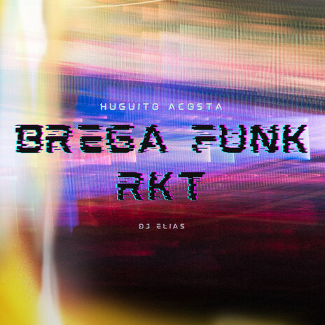 Brega Funk Rkt ft. HUGUITO ACOSTA cover art