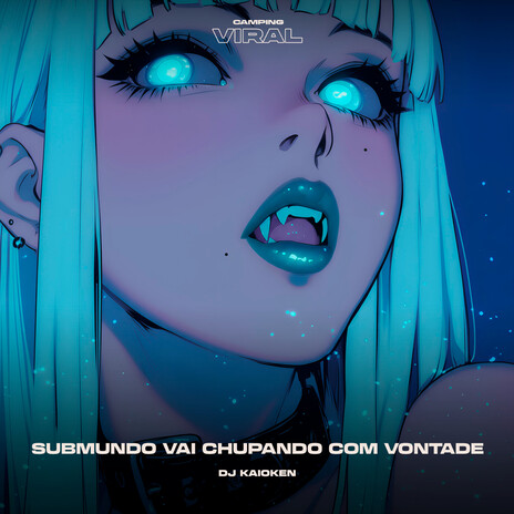 Submundo Vai Chupando Com Vontade (feat. CAMPING VIRAL) (Super Slowed) cover art