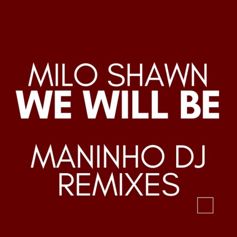 We Will Be (Maninho DJ Extended Remix) ft. Maninho DJ
