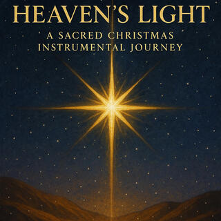 Heaven's Light: A Sacred Christmas Instrumental Journey