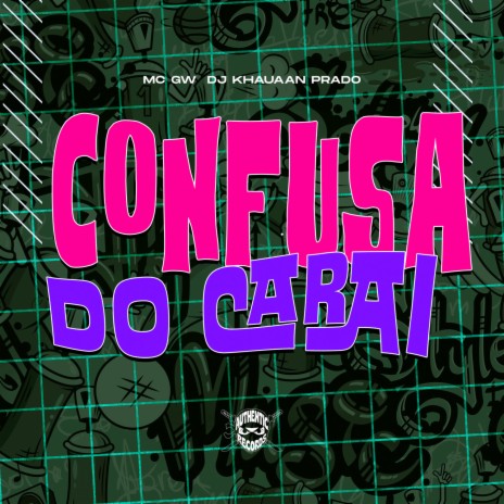 Confusa do Carai ft. Mc Gw & Authentic Records