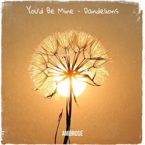 You'd Be Mine - Dandelions cover art