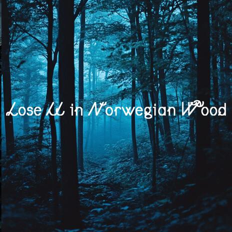 Lose U in Norwegian Wood cover art