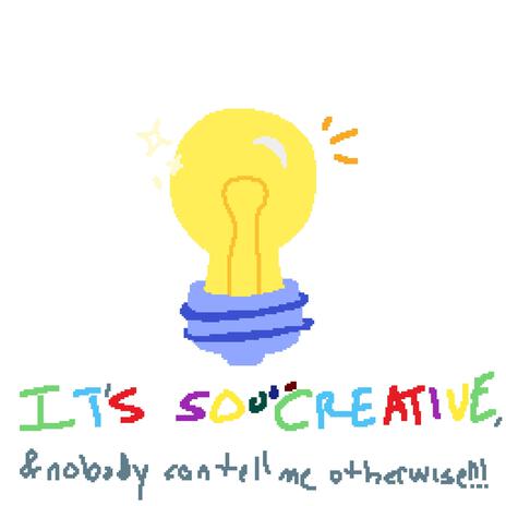 IT'S SOOOO CREATIVE, & nobody can tell me otherwise!!! cover art