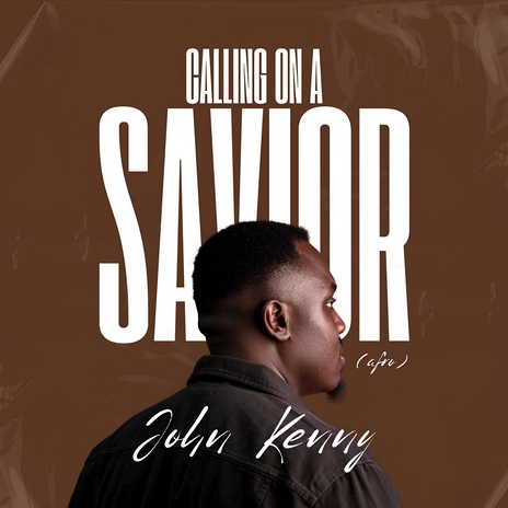 Calling on a Savior
