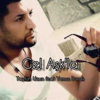 Gel Aşk'la ft. Yunus Duralı cover art