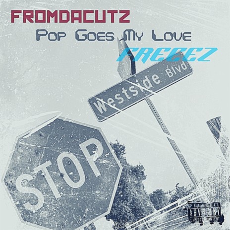 Pop Goes My Love Pt2 x Freeez cover art
