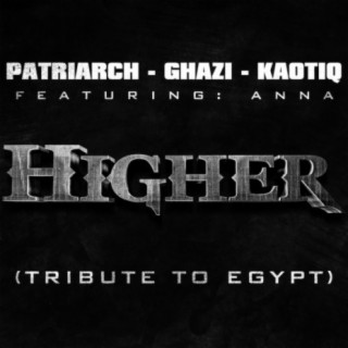 Higher - A Tribute To Egypt ft. Kaotiq, Ghazi & Anna