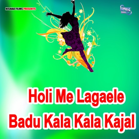 Holi Me Lagaele Badu Kala Kala Kajal cover art