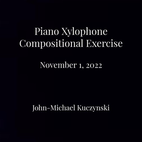 Piano Xylophone Compositional Exercise November 1, 2022 cover art